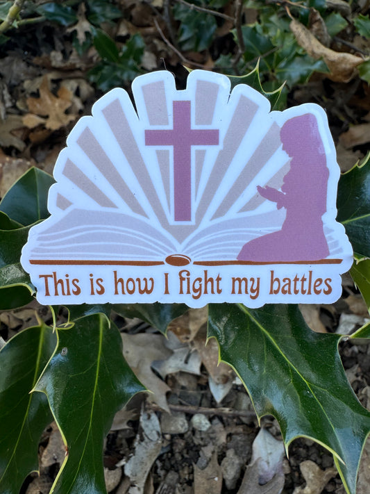 This is how I fight my battles Sticker